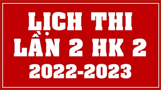 Lịch thi học kỳ 2 (2022-2023) - Lần 2